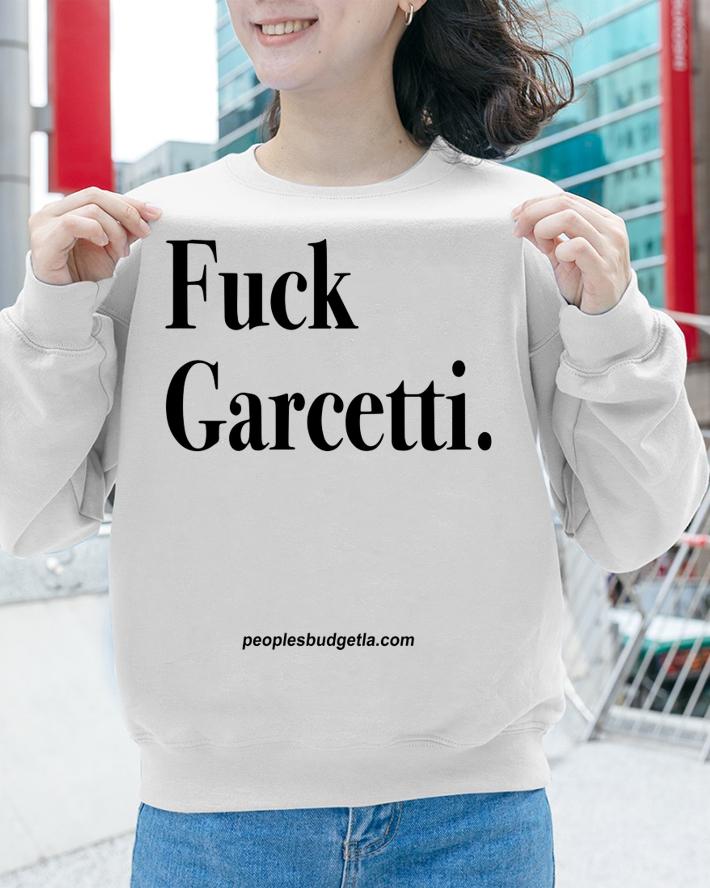 Fuck Garcetti t-shirt sweatshirt