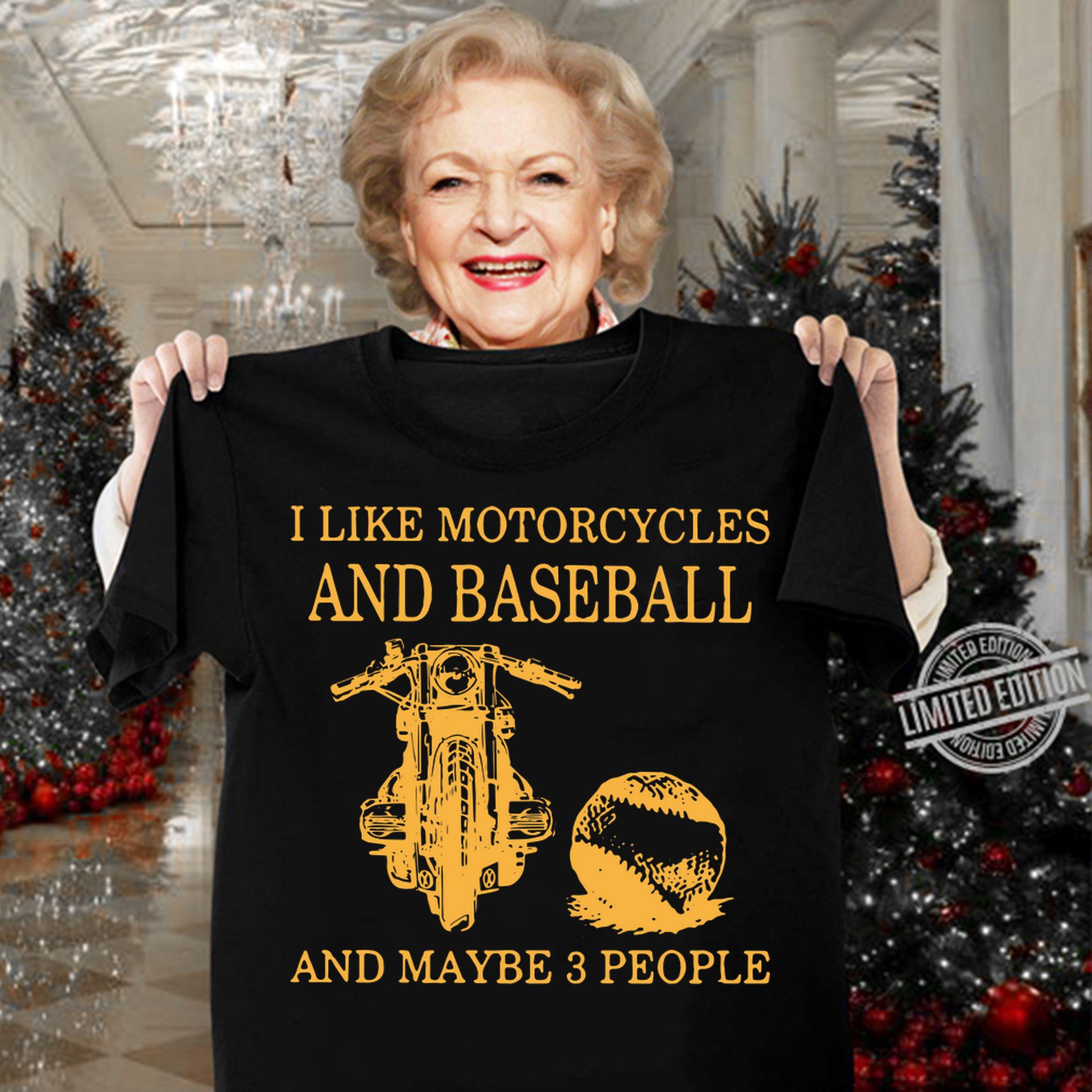 I Like Motorcycles And Baseball And Maybe 3 People t-shirt woman shirt