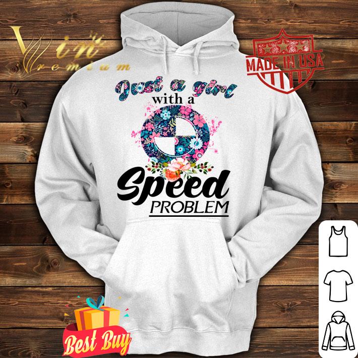 Floral Just A Girl With A Bmw Speed Problem t-shirt hoodie