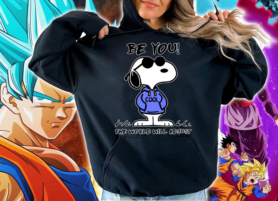 Snoopy be you cool the world will adjust t-shirt hoodie