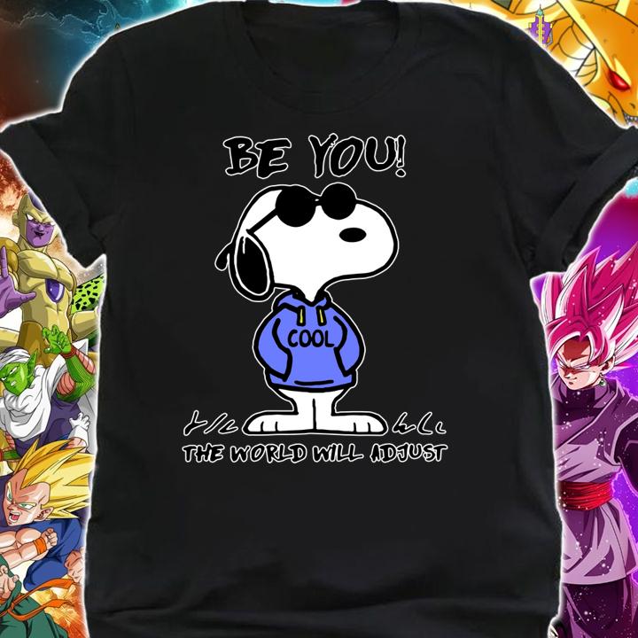 Snoopy be you cool the world will adjust t-shirt shirt