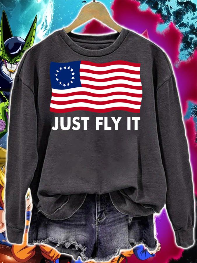 Just Fly It Betsy Ross Flag 1776 4th Of July t-shirt sweatshirt