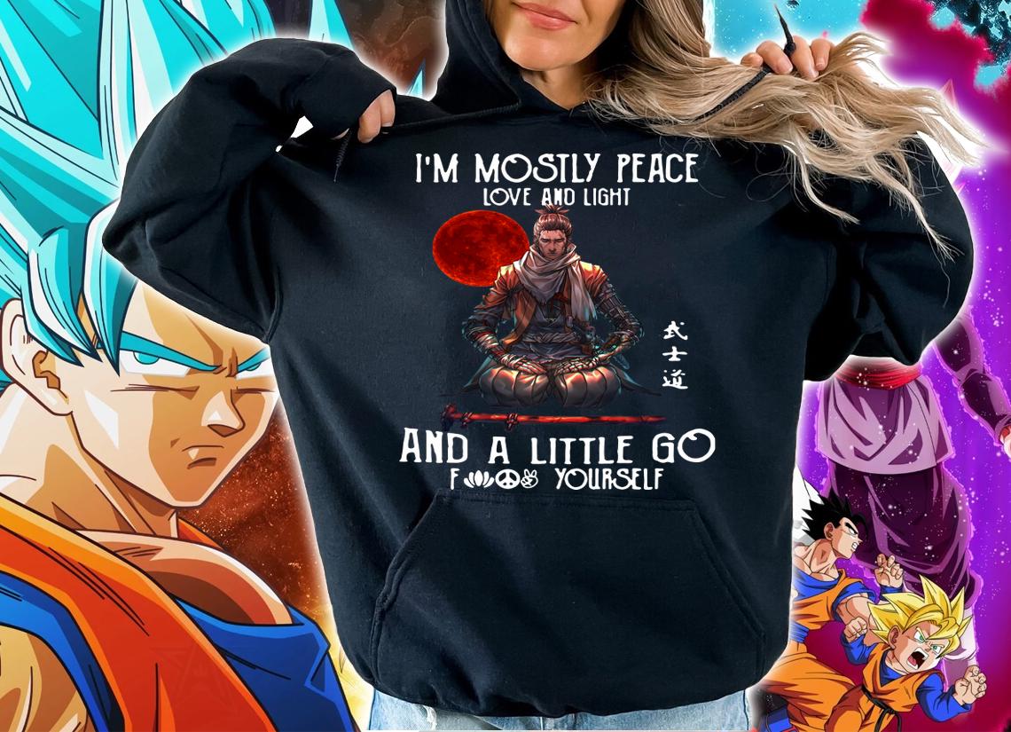 Samurai Warrior I'm Mostly Peace Love And Light And A Little Go Fuck Yourself t-shirt hoodie
