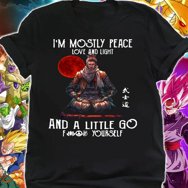 Samurai Warrior I'm Mostly Peace Love And Light And A Little Go Fuck Yourself t-shirt shirt