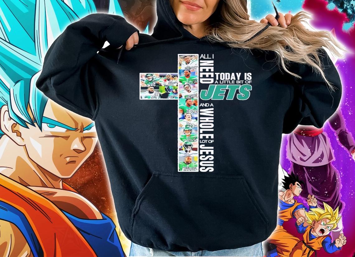 All I want today is a little bit of Jets and a whole lot of Jesus shirt t-shirt hoodie