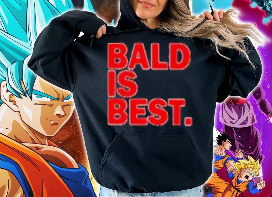 Bald Is Best Classic Shirt t-shirt hoodie