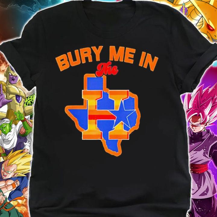 Bury me in the H Houston Astros shirt t-shirt shirt