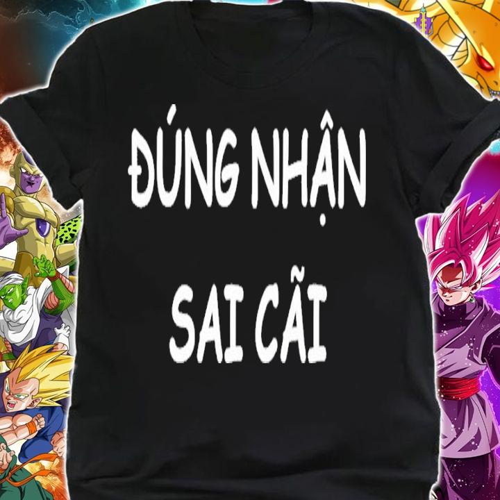 Dung Nhan Sai Cai Vietnamese Saying Shirt t-shirt shirt