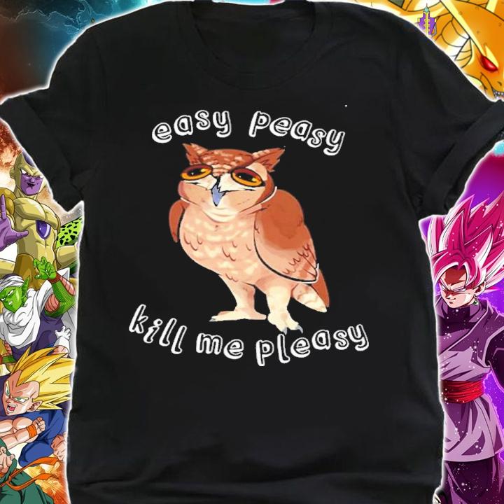 Easy Peasy Kill Me Pleasy Shirt t-shirt shirt