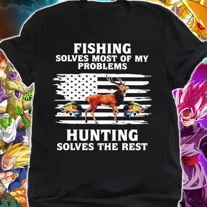 Fishing solves most of my problems hunting solves the rest US flag shirt t-shirt shirt