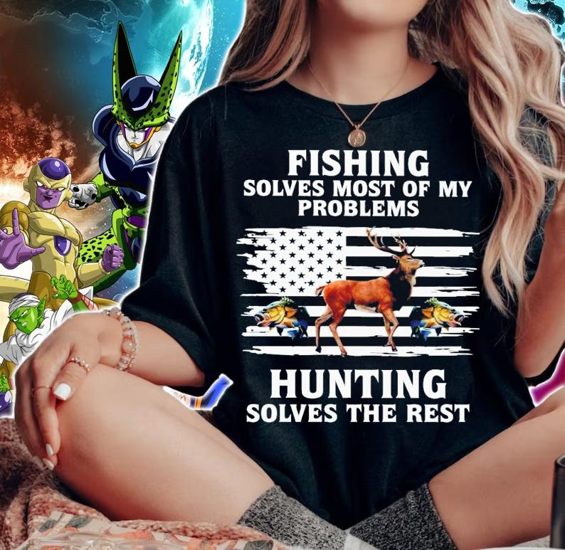 Fishing solves most of my problems hunting solves the rest US flag shirt t-shirt woman shirt