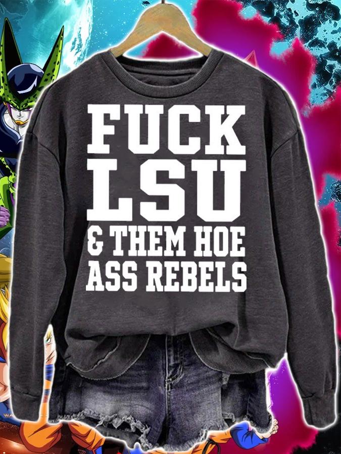 Fuck LSU And Them Hoe Ass Rebels Shirt t-shirt sweatshirt