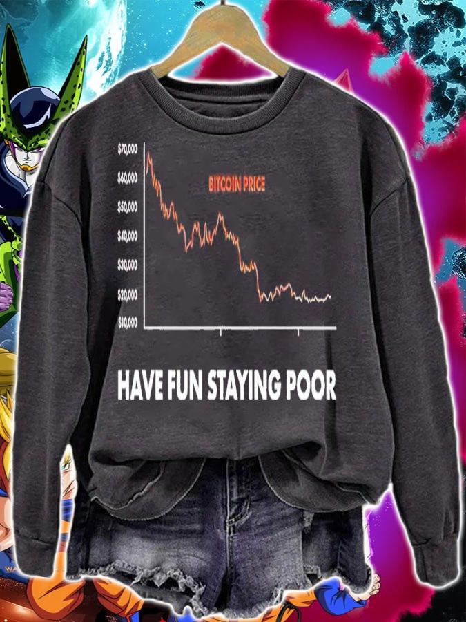 Have fun staying poor shirt t-shirt sweatshirt