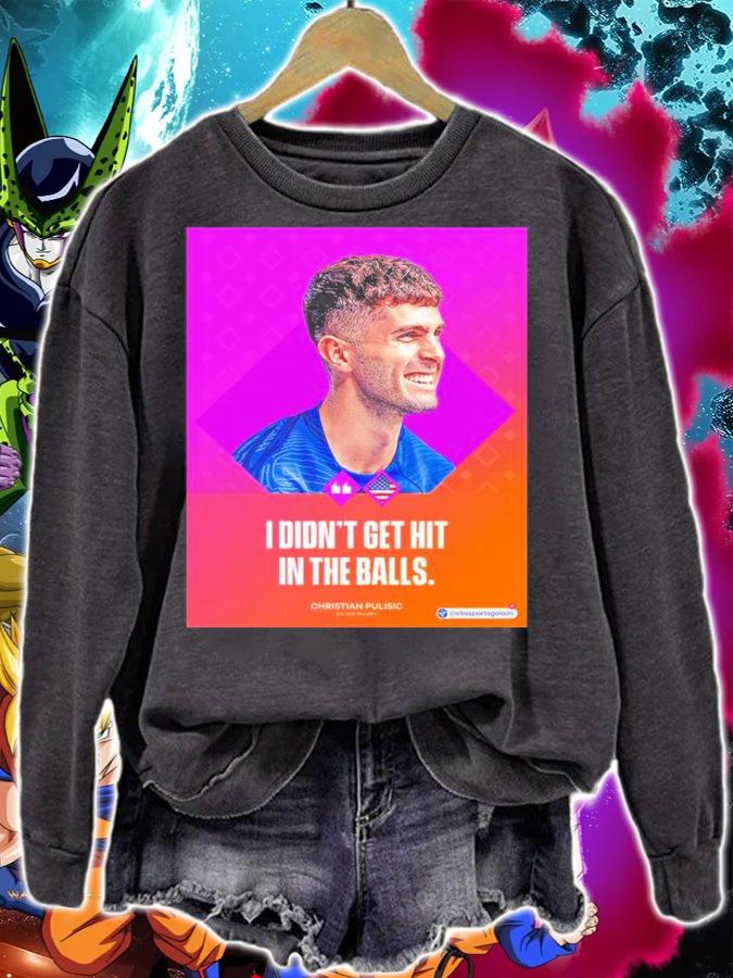 I Didn't Get Hit In The Balls Shirt t-shirt sweatshirt