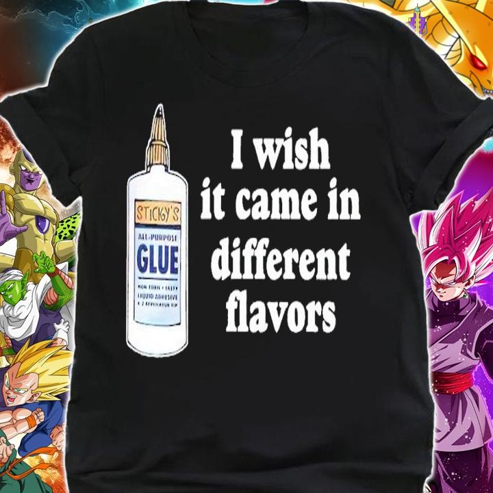 I wish it came in different flavors shirt t-shirt shirt