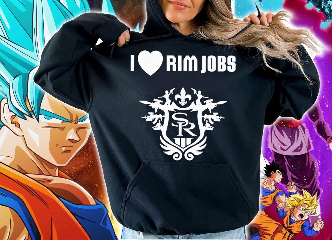 I love Rim Jobs shirt t-shirt hoodie
