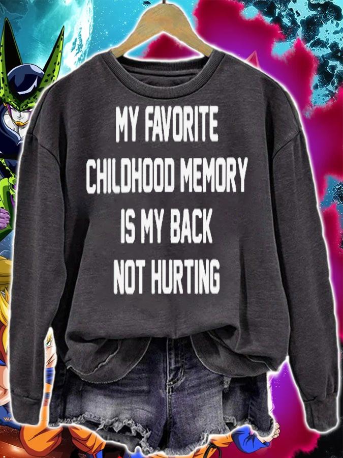 My favorite childhood memory is my back not hurting shirt t-shirt sweatshirt