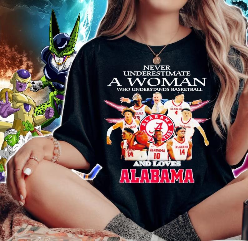 Never underestimate a woman who understands basketball and love Alabama shirt t-shirt woman shirt