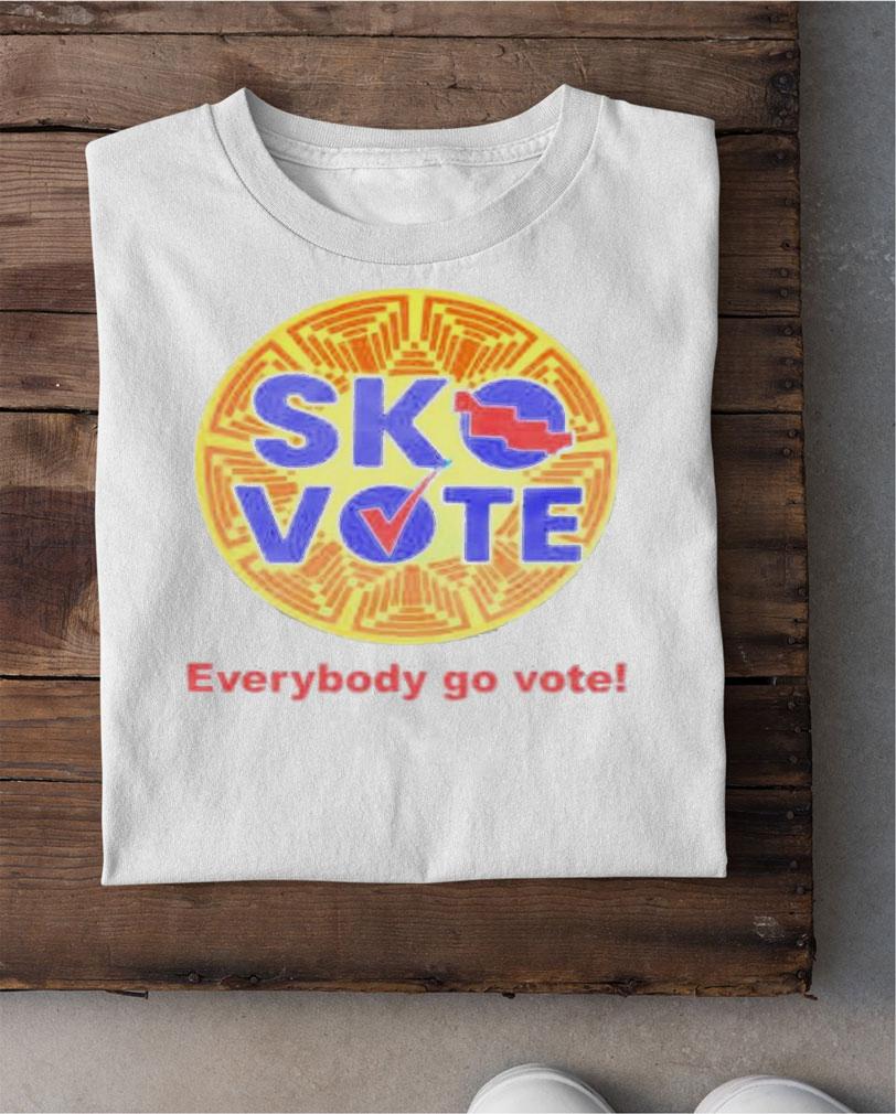 Sko Vote Everybody Go Vote T-Shirt t-shirt shirt