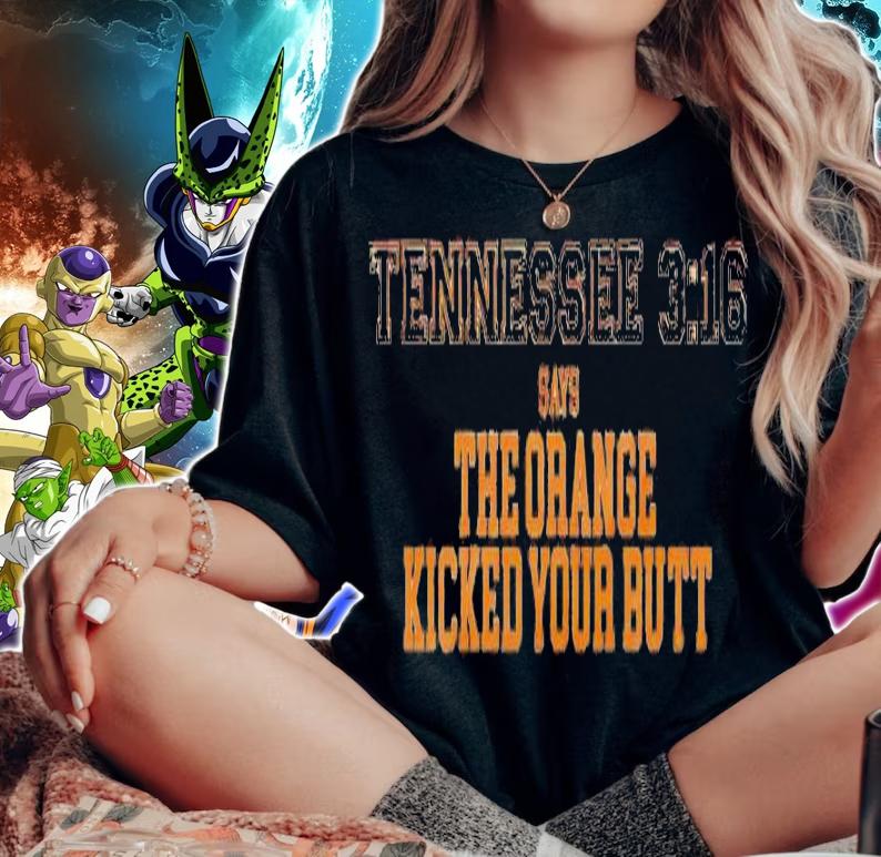 Tennessee 316 says the Orange kicked your butt shirt t-shirt