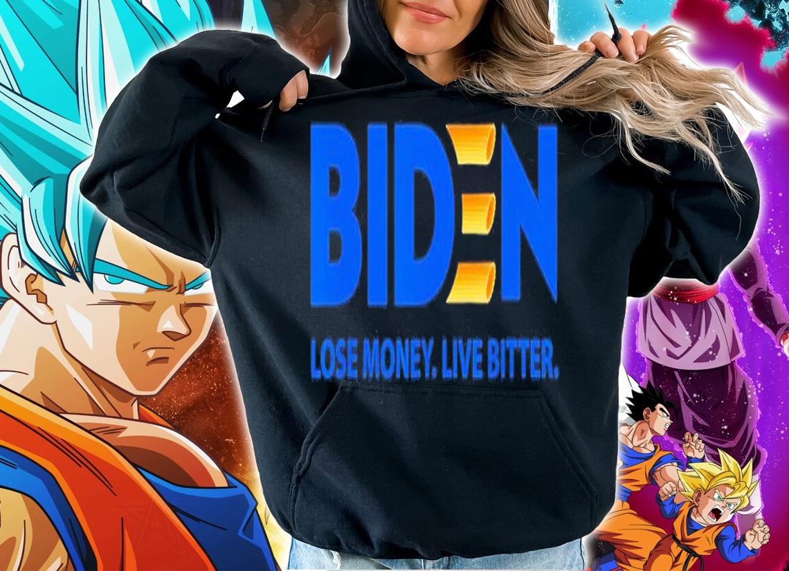 Biden lose money live bitter shirt t-shirt hoodie