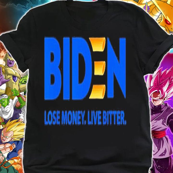 Biden lose money live bitter shirt t-shirt shirt