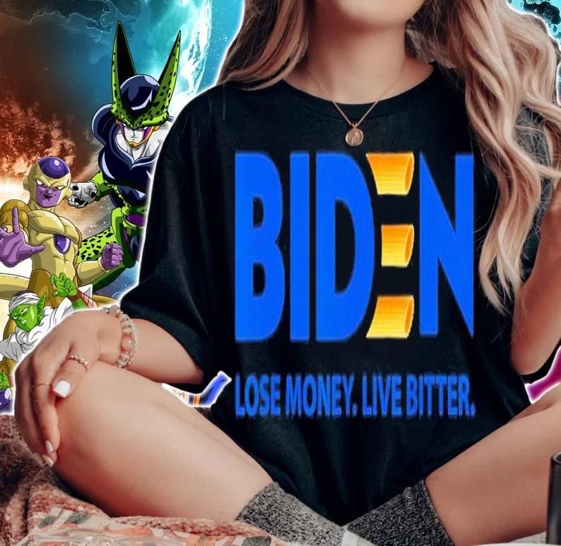 Biden lose money live bitter shirt t-shirt woman shirt