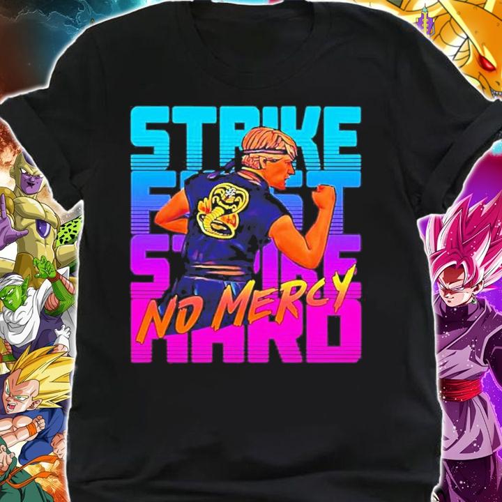 Cobra Kai Strike First Hard No Mercy Shirt t-shirt