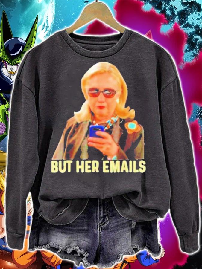 Hillary Clinton But Her Emails Anti Trump T-Shirt t-shirt sweatshirt