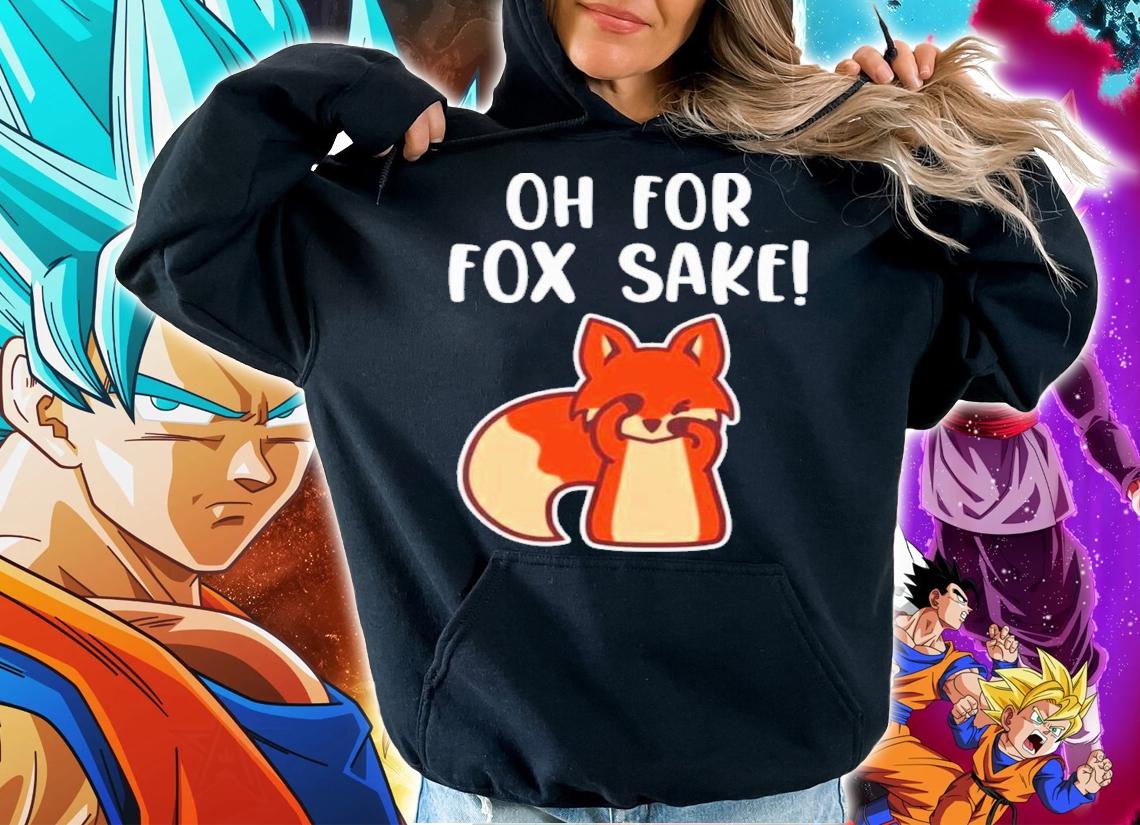 Oh for Fox Sake Funny Shirt t-shirt