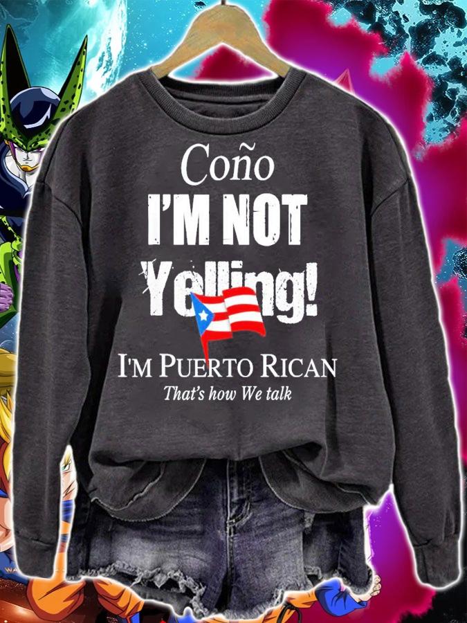 Cono I'm not yelling I'm Puerto Rican shirt t-shirt sweatshirt
