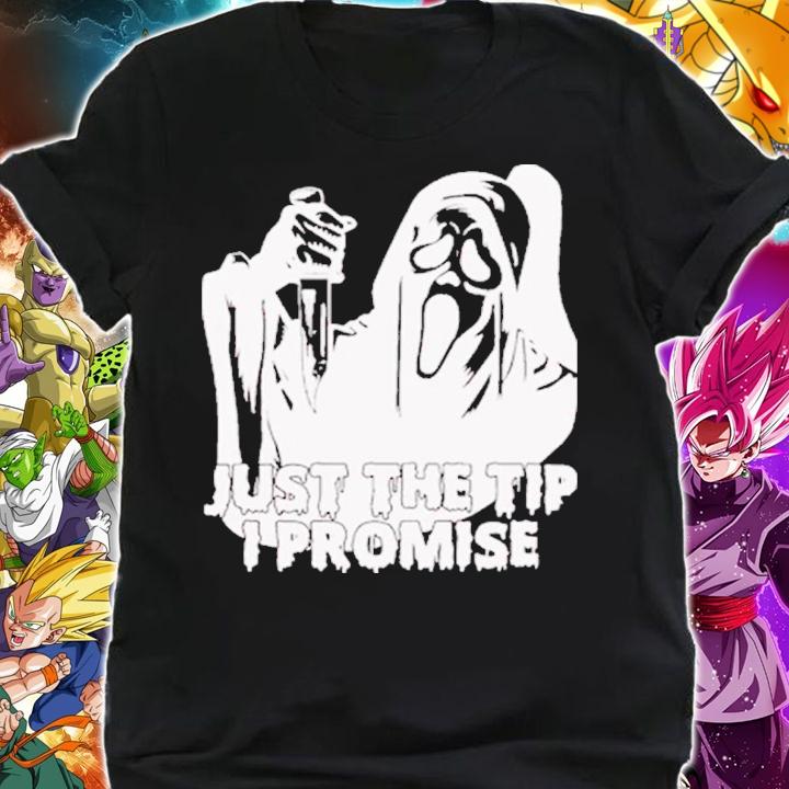 Just The Tip I Promise Ghost Face Shirt t-shirt shirt