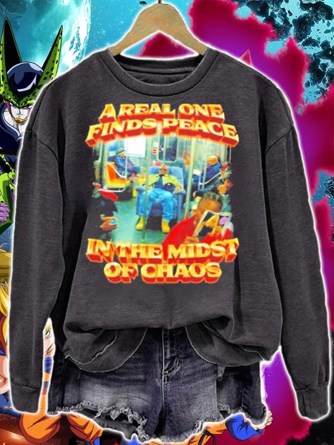 A Real One Finds Peace In The Midst Of Chaos t-shirt sweatshirt