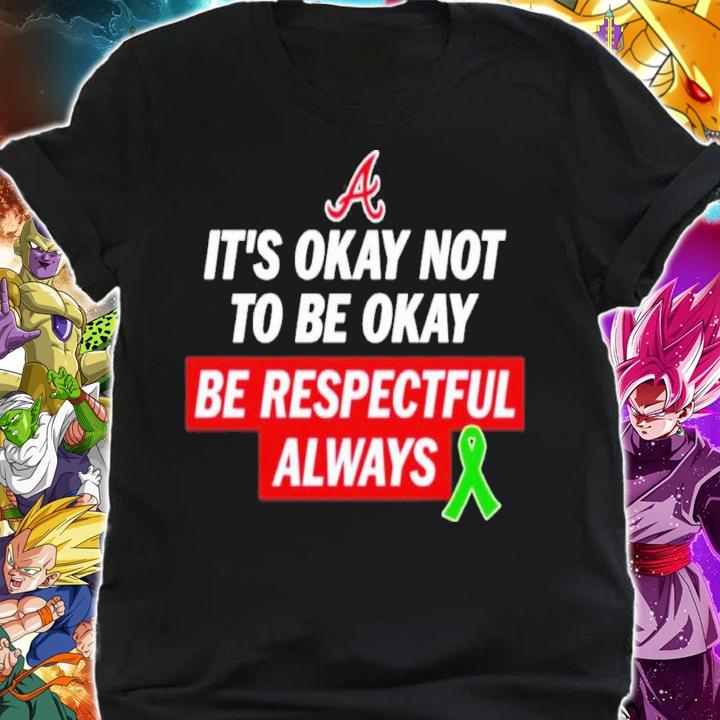Austin Riley It's Okay Not To Be Okay Be Respectful Always Shirt t-shirt shirt