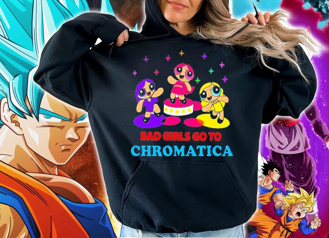 Bad Girls Go To Chromatica T-Shirt t-shirt hoodie