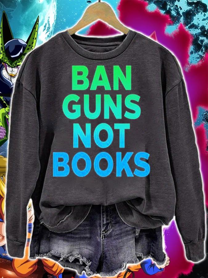 Ban Guns Not Books T-Shirt t-shirt sweatshirt