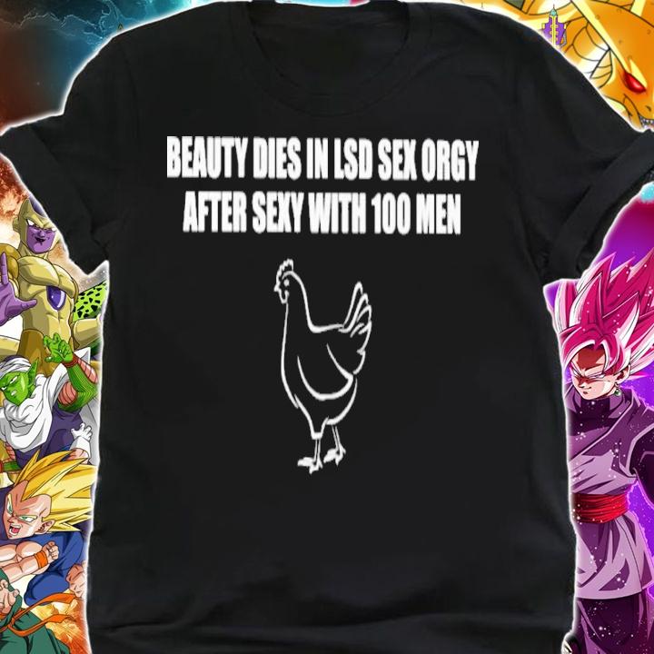 Beauty dies in lsd sex orgy after sexy with 100 men shirt t-shirt shirt