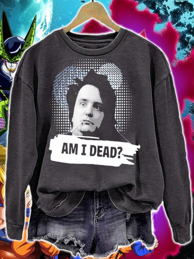 Bernard Black Am I Dead Shirt t-shirt sweatshirt