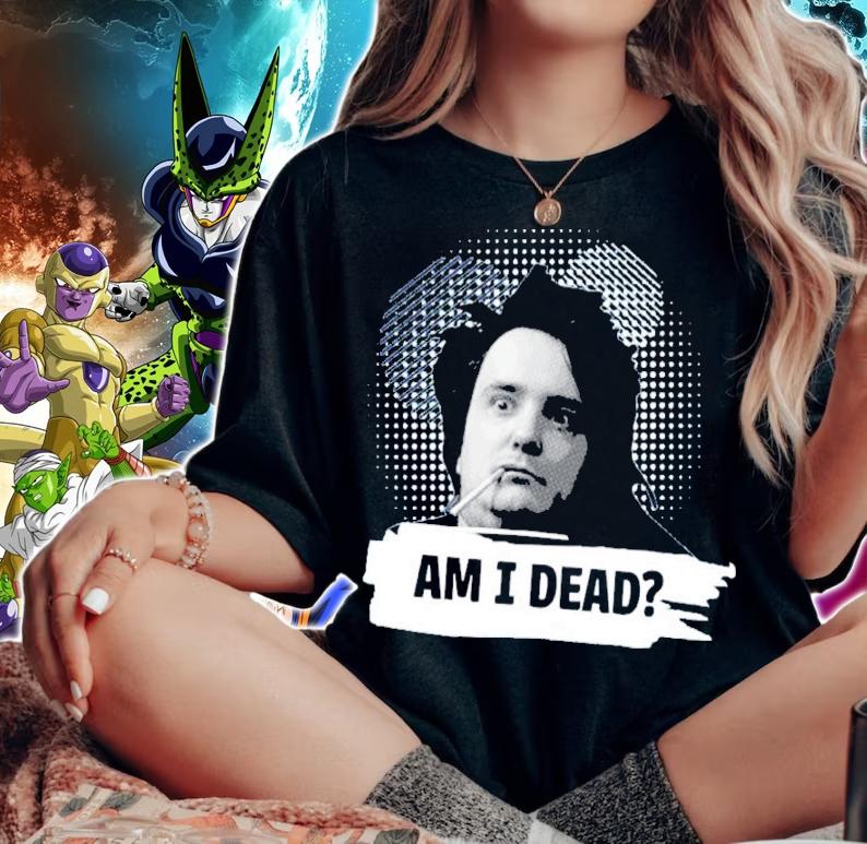Bernard Black Am I Dead Shirt t-shirt woman shirt