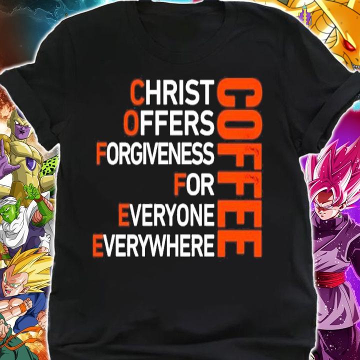 Coffee Christ Offers Forgiveness For Everyone Everywhere Shirt t-shirt shirt