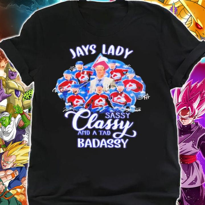 Colorado Avalanche Jays Lady Sassy Classy And A Tad Badassy NHL Champions Signatures Shirt t-shirt shirt