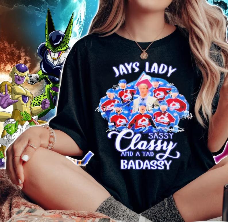 Colorado Avalanche Jays Lady Sassy Classy And A Tad Badassy NHL Champions Signatures Shirt t-shirt woman shirt