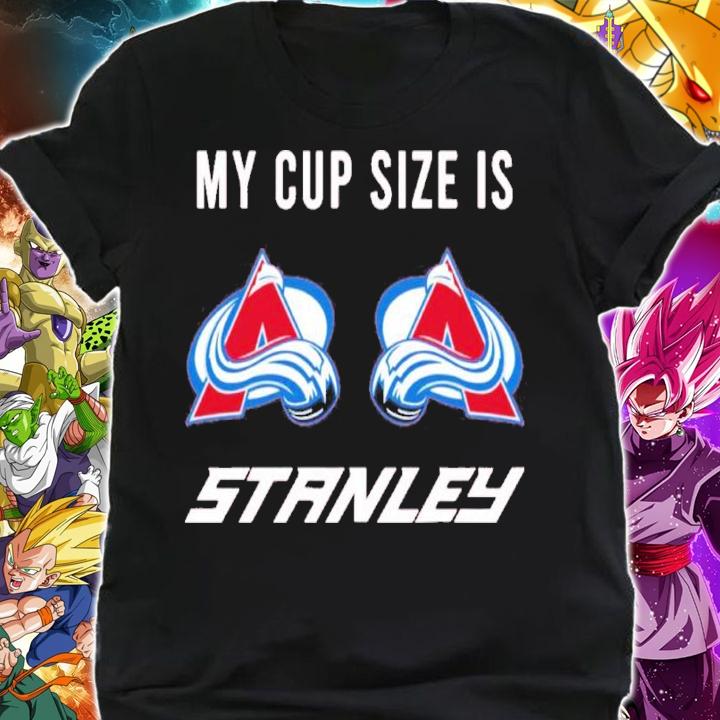 Colorado Stanley My Cup Size Is Stanley Shirt t-shirt shirt