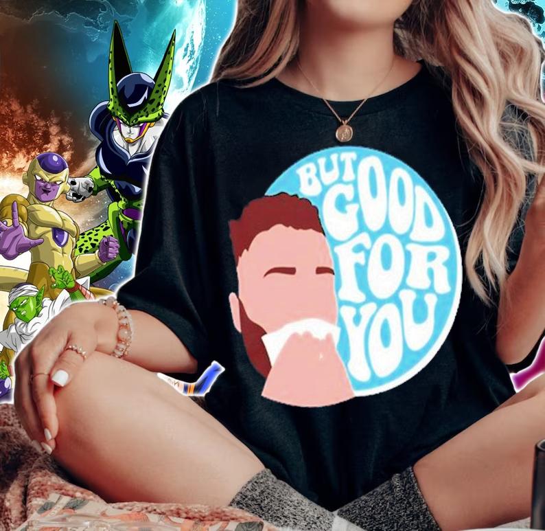 Connor Bergersen But Good For You Shirt t-shirt woman shirt