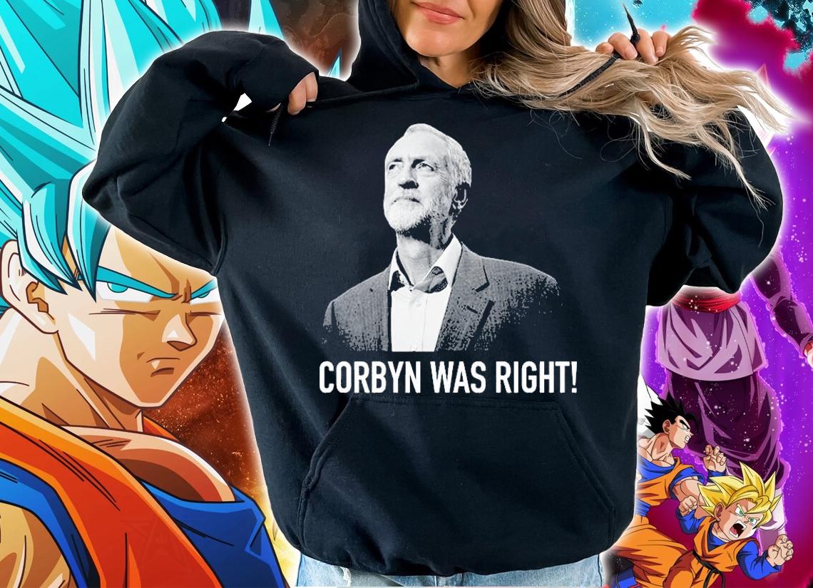 Corbyn Was Right T-Shirt t-shirt hoodie