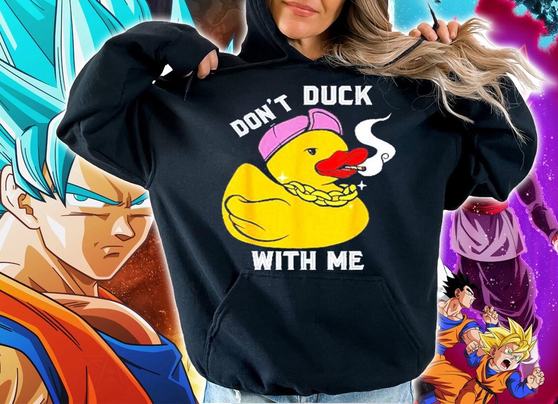 Rubber Duck Dont Duck With Me Funny Rubber Duck Lover shirt t-shirt hoodie