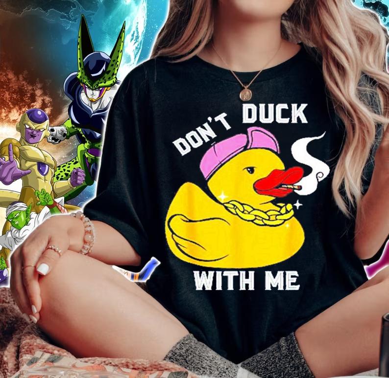 Rubber Duck Dont Duck With Me Funny Rubber Duck Lover shirt t-shirt woman shirt