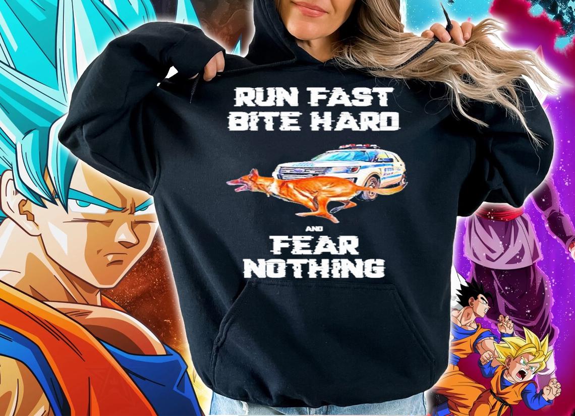 Run fast bite hard and fear nothing shirt t-shirt hoodie