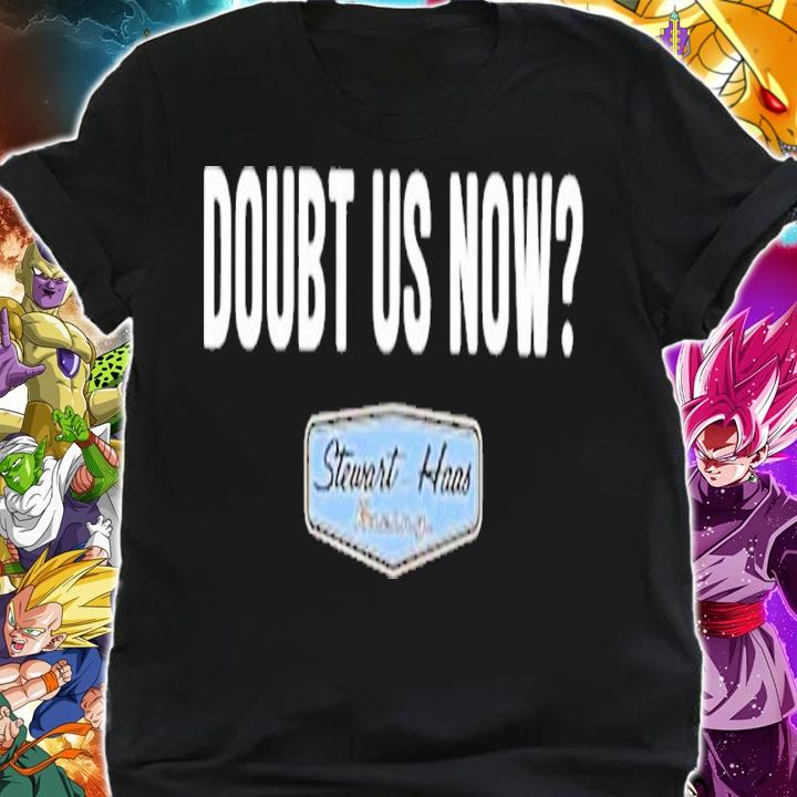 Stewart Haas Racing Doubt Us Now Shirt t-shirt shirt