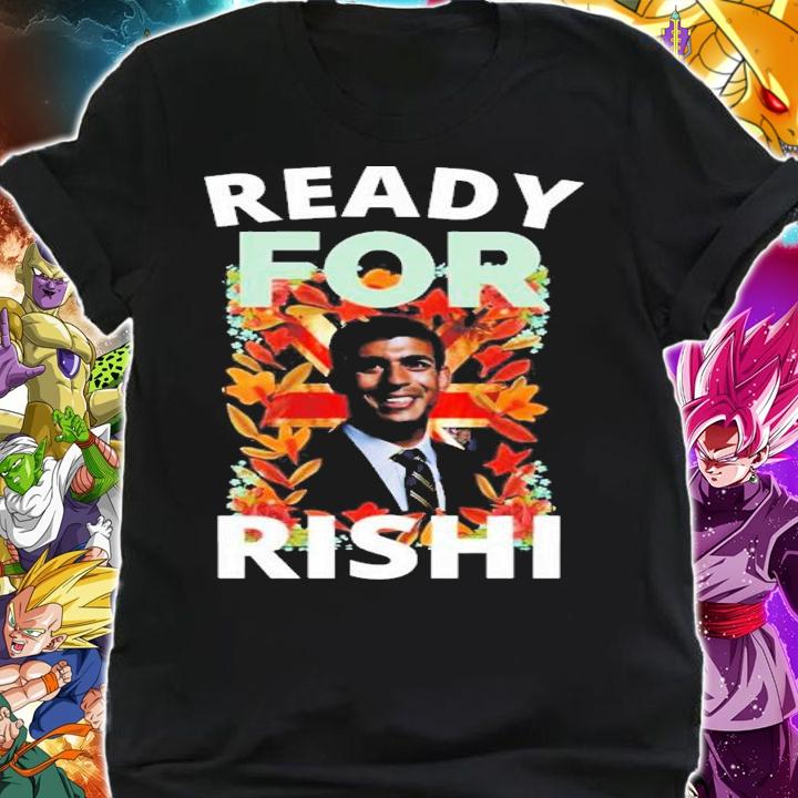UK Politican Rishi Sunak Ready For Rishi T-Shirt t-shirt shirt